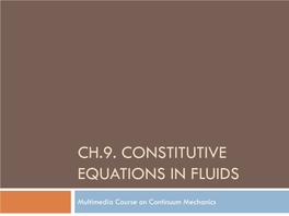 Ch.9. Constitutive Equations in Fluids