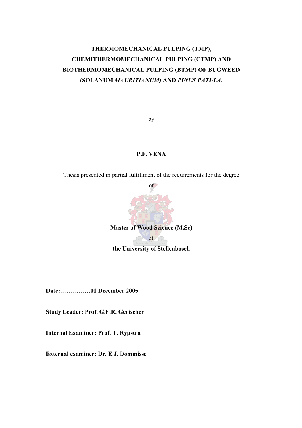 Thermomechanical Pulping (Tmp), Chemithermomechanical Pulping (Ctmp) and Biothermomechanical Pulping (Btmp) of Bugweed (Solanum Mauritianum) and Pinus Patula