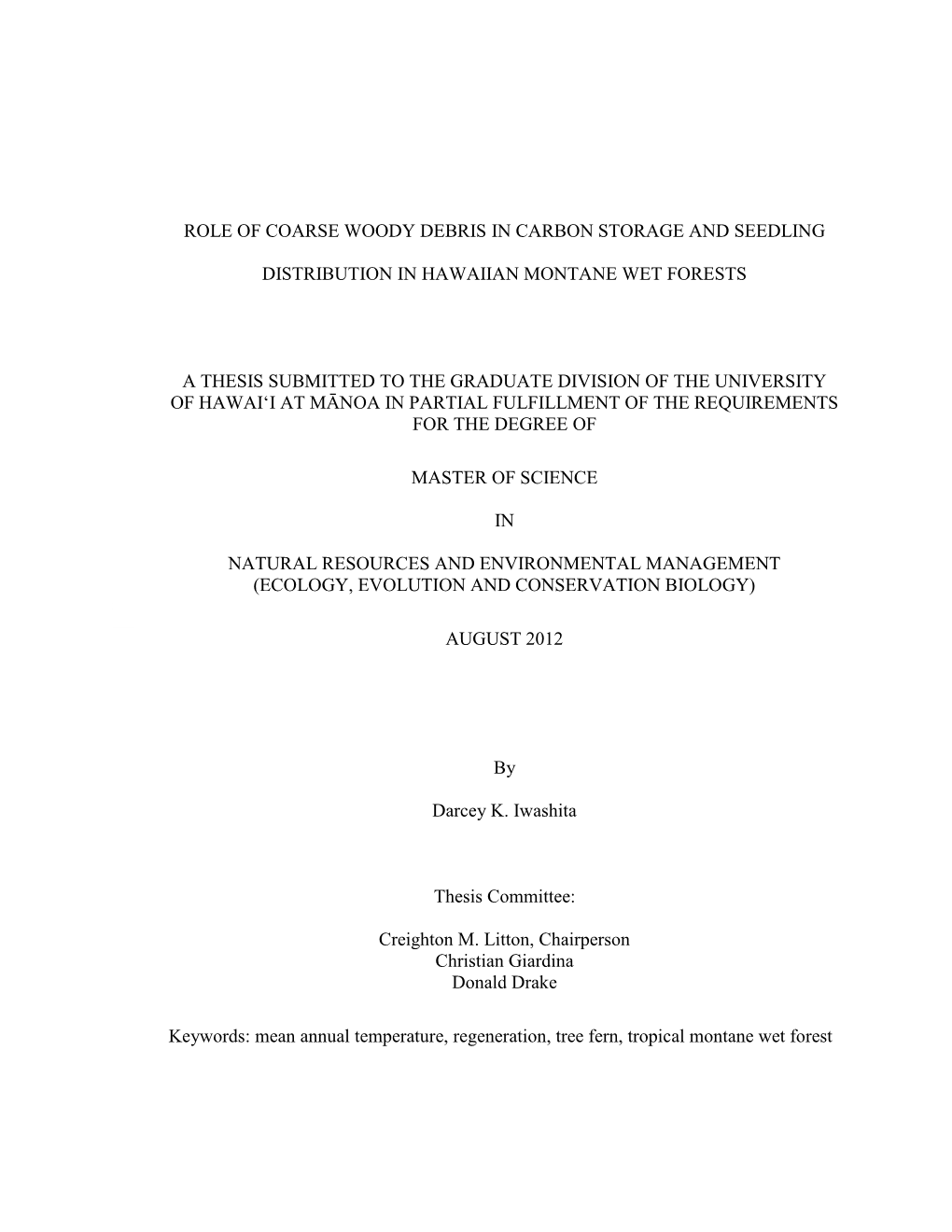 I ROLE of COARSE WOODY DEBRIS in CARBON STORAGE and SEEDLING DISTRIBUTION in HAWAIIAN MONTANE WET FORESTS a THESIS SUBMITTED TO