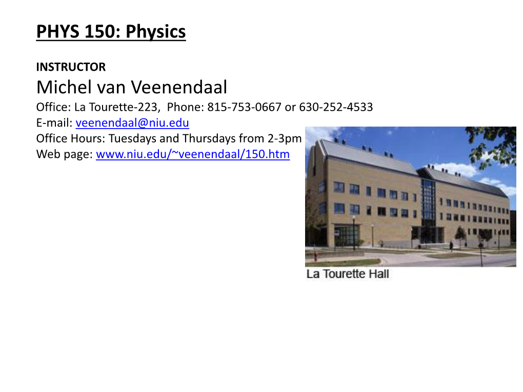 PHYS 150: Physics Michel Van Veenendaal