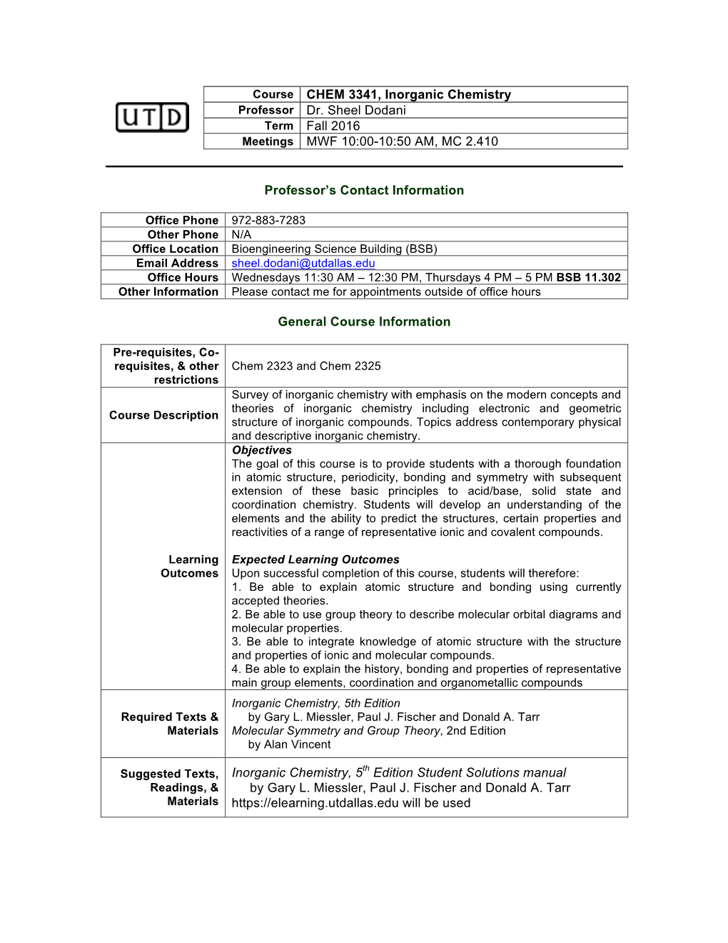 Course CHEM 3341, Inorganic Chemistry Professor Dr. Sheel Dodani Term Fall 2016 Meetings MWF 10:00-10:50 AM, MC 2.410