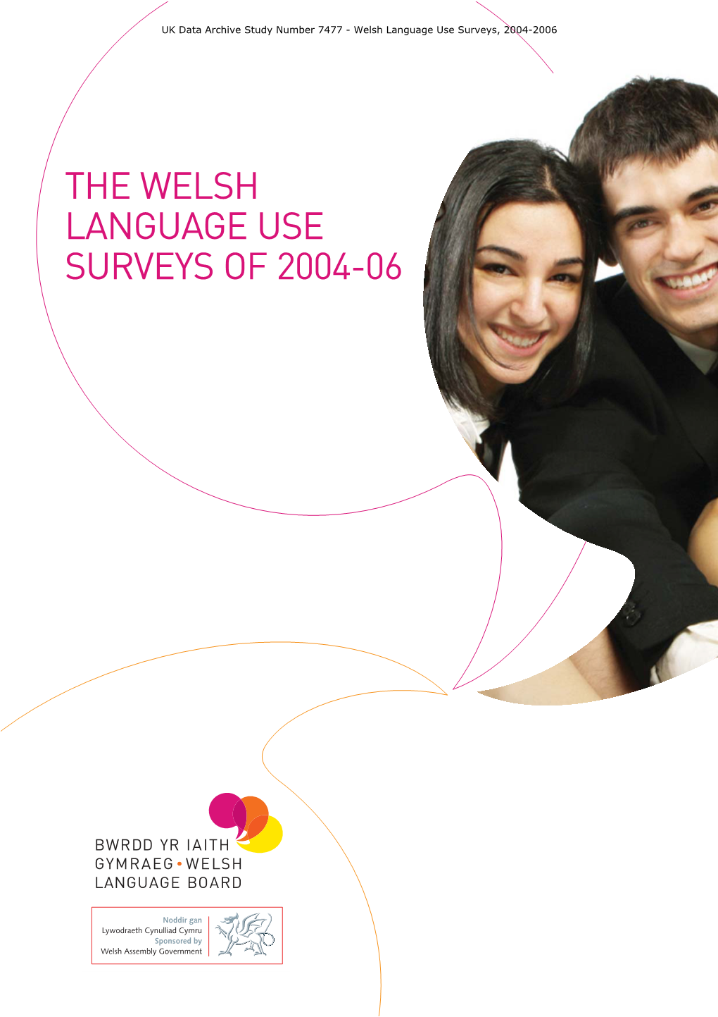 THE WELSH LANGUAGE USE SURVEYS of 2004-06 © Copyright Welsh Language Board 2008