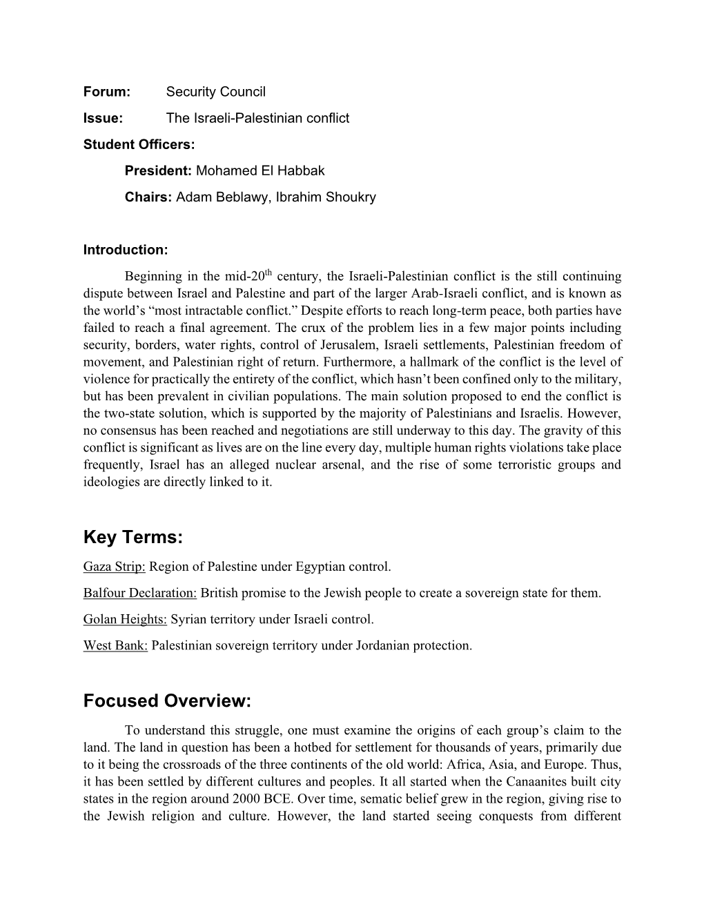 Israeli-Palestinian Conflict Student Officers: President: Mohamed El Habbak Chairs: Adam Beblawy, Ibrahim Shoukry