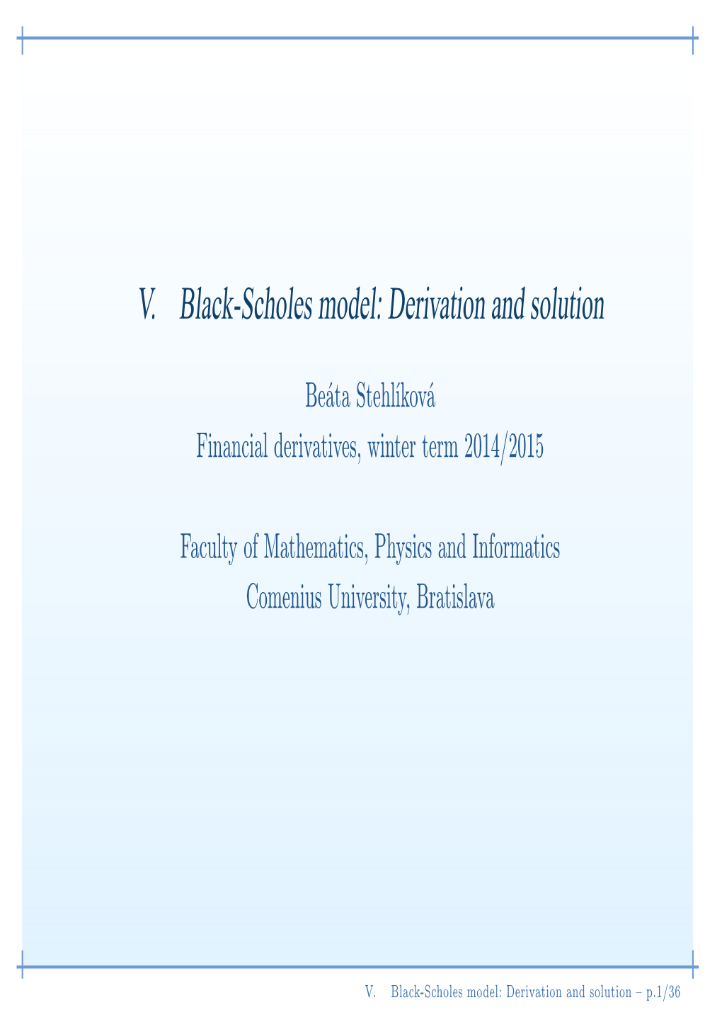 V. Black-Scholes Model: Derivation and Solution