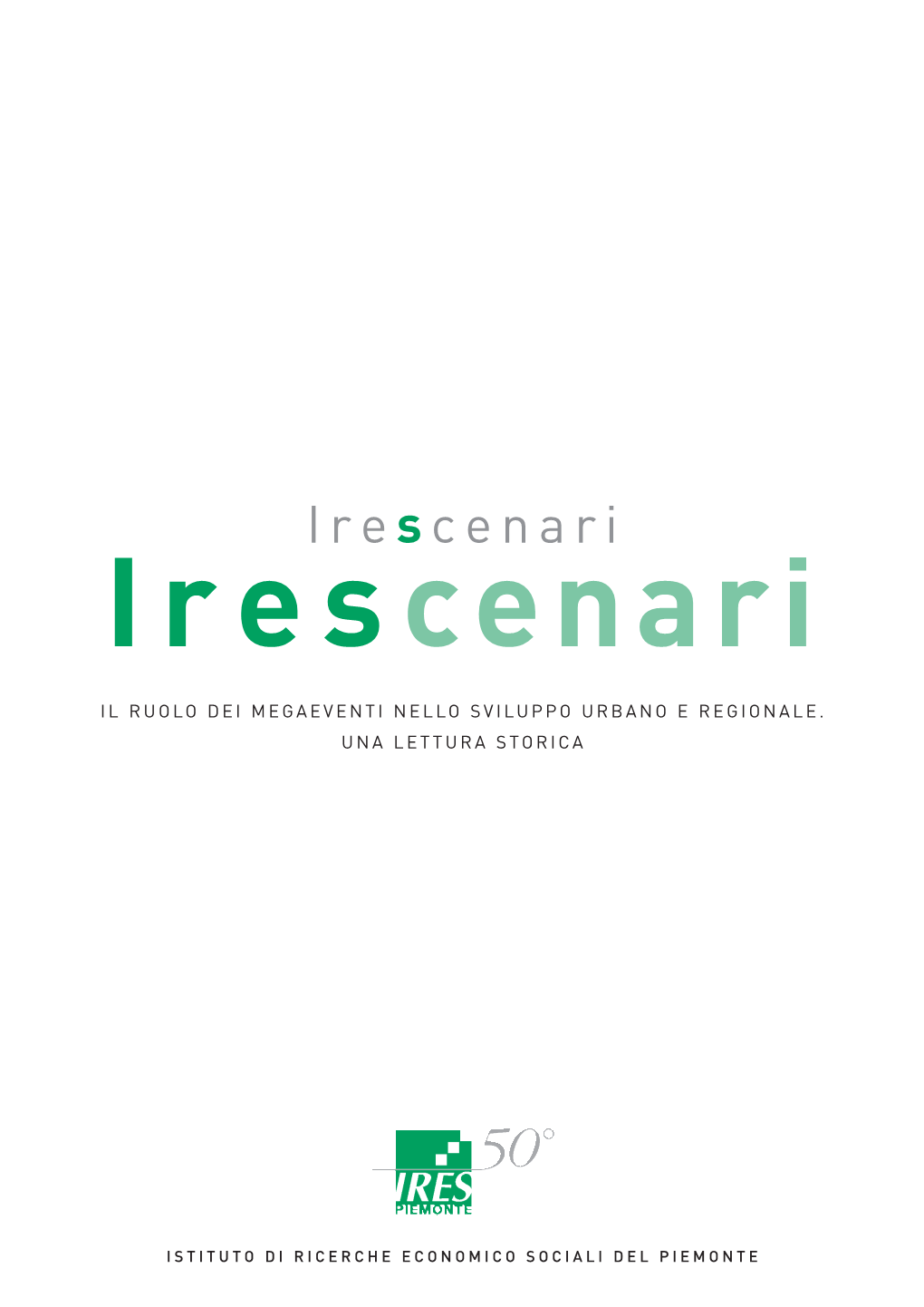 Irescenari. Il Ruolo Dei Megaeventi Nello Sviluppo Urbano E Regionale. Una Lettura Storica