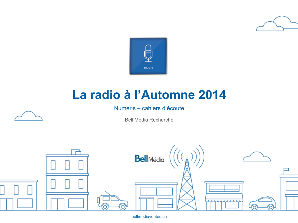 Bell Média Radio La Radio À L’Automne 2014 Numeris – Cahiers D’Écoute