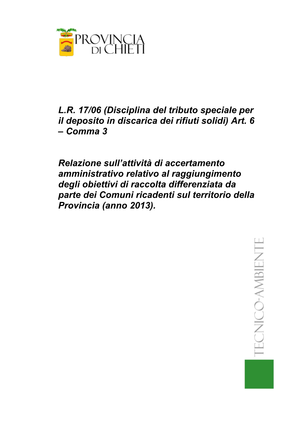 L.R. 17/06 (Disciplina Del Tributo Speciale Per Il Deposito in Discarica Dei Rifiuti Solidi) Art. 6 – Comma 3 Relazione Sull A