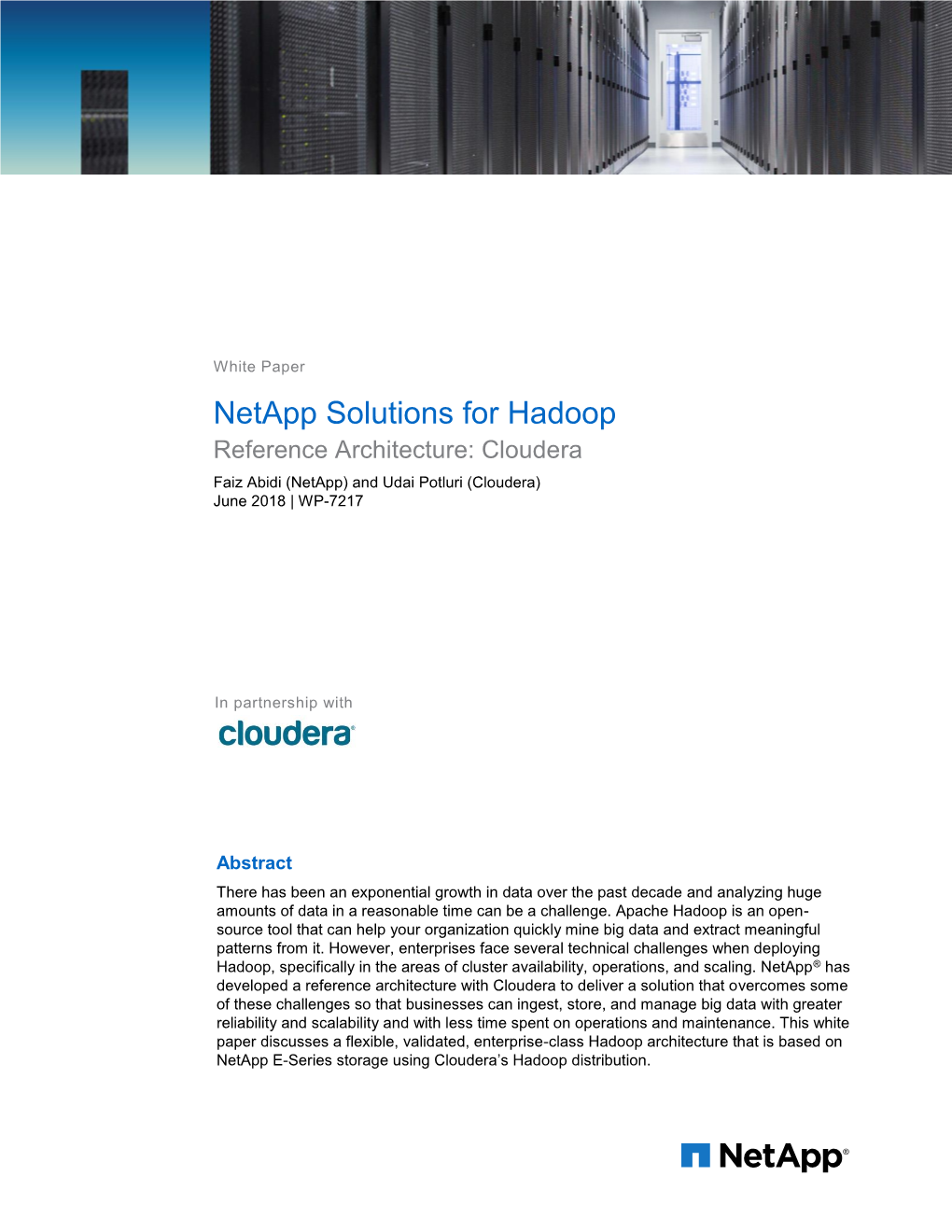 Netapp Solutions for Hadoop Reference Architecture: Cloudera Faiz Abidi (Netapp) and Udai Potluri (Cloudera) June 2018 | WP-7217