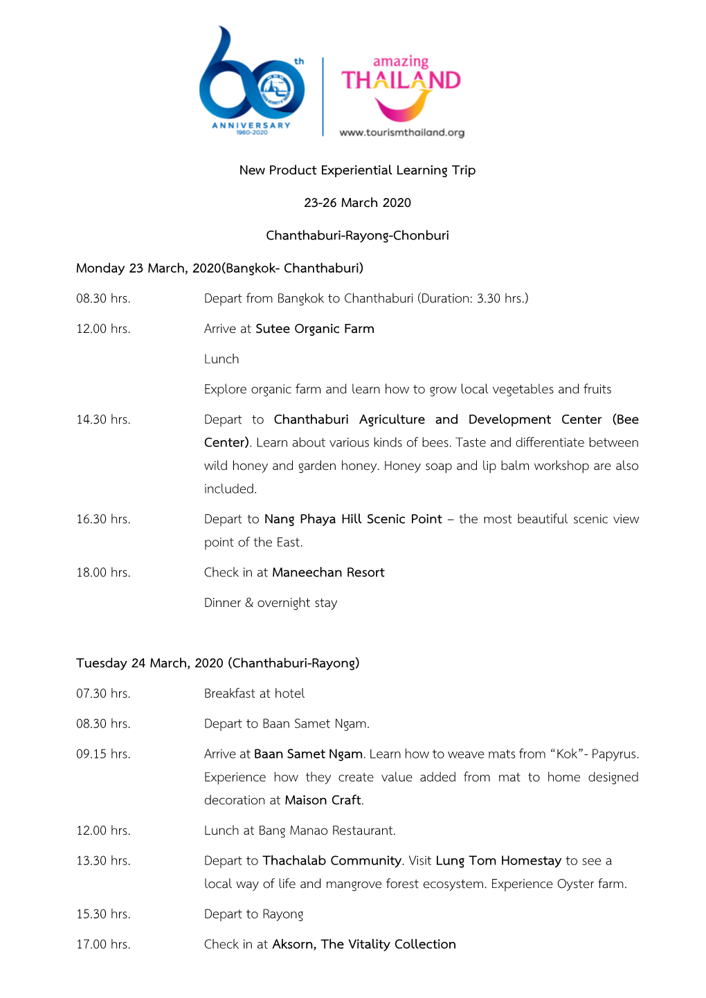 New Product Experiential Learning Trip 23-26 March 2020 Chanthaburi-Rayong-Chonburi Monday 23 March, 2020(Bangkok- Chanthaburi) 08.30 Hrs