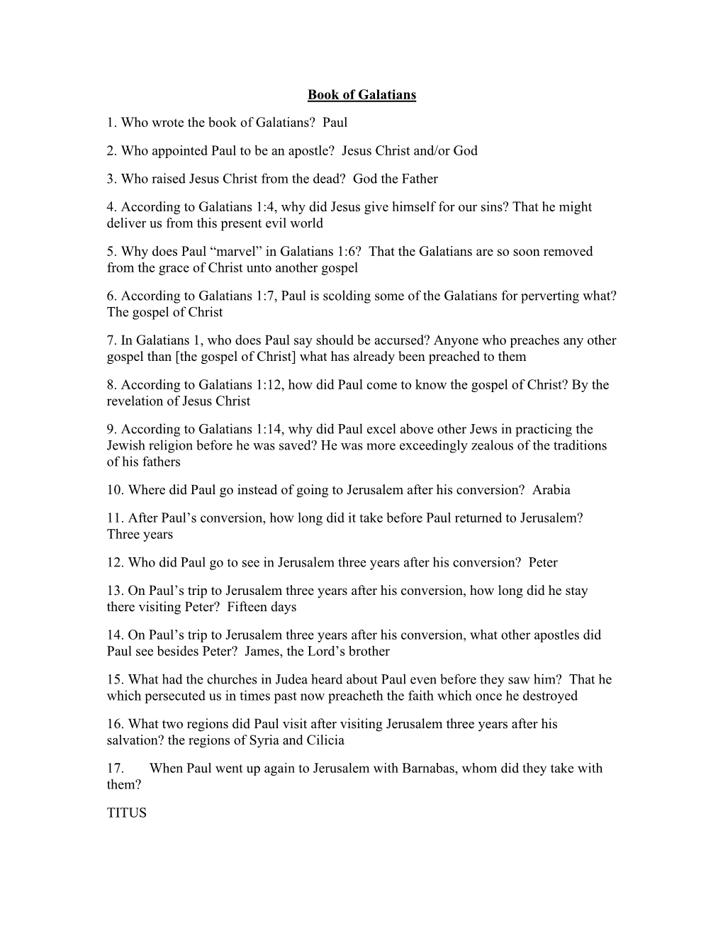 Book of Galatians 1. Who Wrote the Book of Galatians? Paul 2. Who Appointed Paul to Be an Apostle? Jesus Christ And/Or God 3