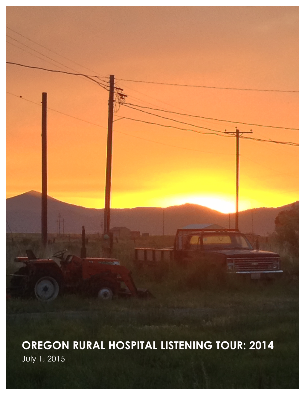 OREGON RURAL HOSPITAL LISTENING TOUR: 2014 2014 RURAL HOSPITAL LISTENING TOUR FINAL REPORT 1 July 1, 2015