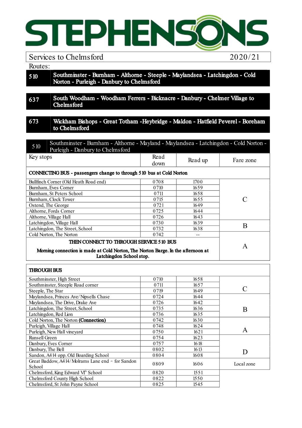 Services to Chelmsford 2020/21 Routes: 510 Southminster - Burnham - Althorne - Steeple - Maylandsea - Latchingdon - Cold Norton - Purleigh - Danbury to Chelmsford