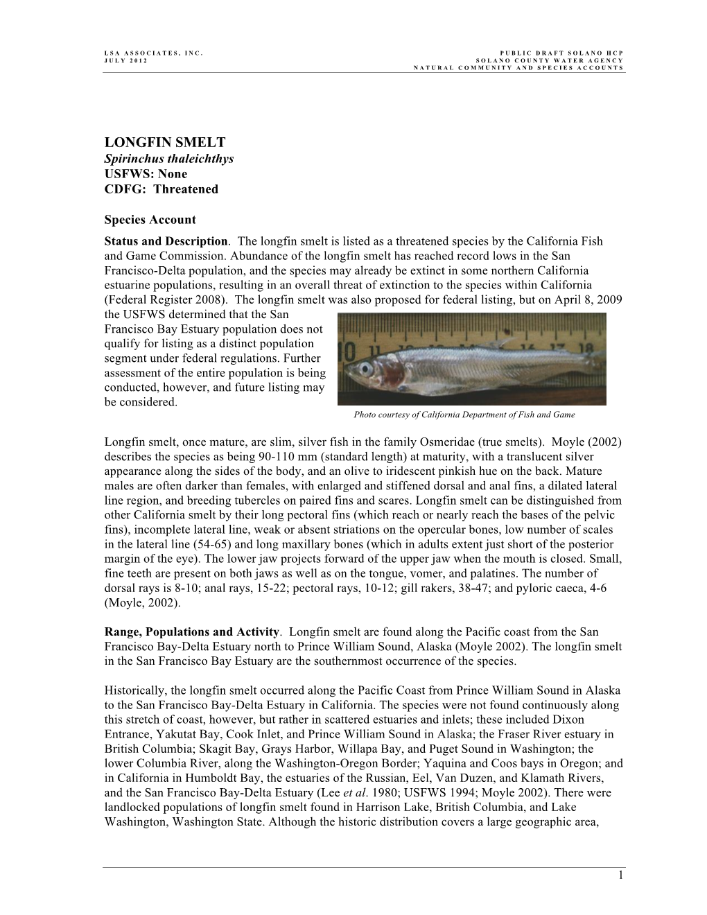 LONGFIN SMELT Spirinchus Thaleichthys USFWS: None CDFG: Threatened