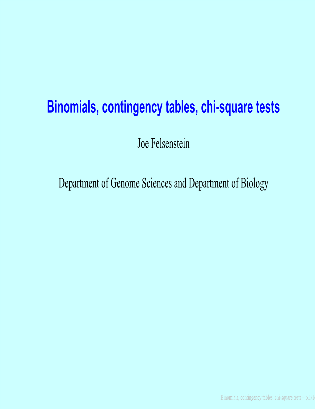 Binomials, Contingency Tables, Chi-Square Tests