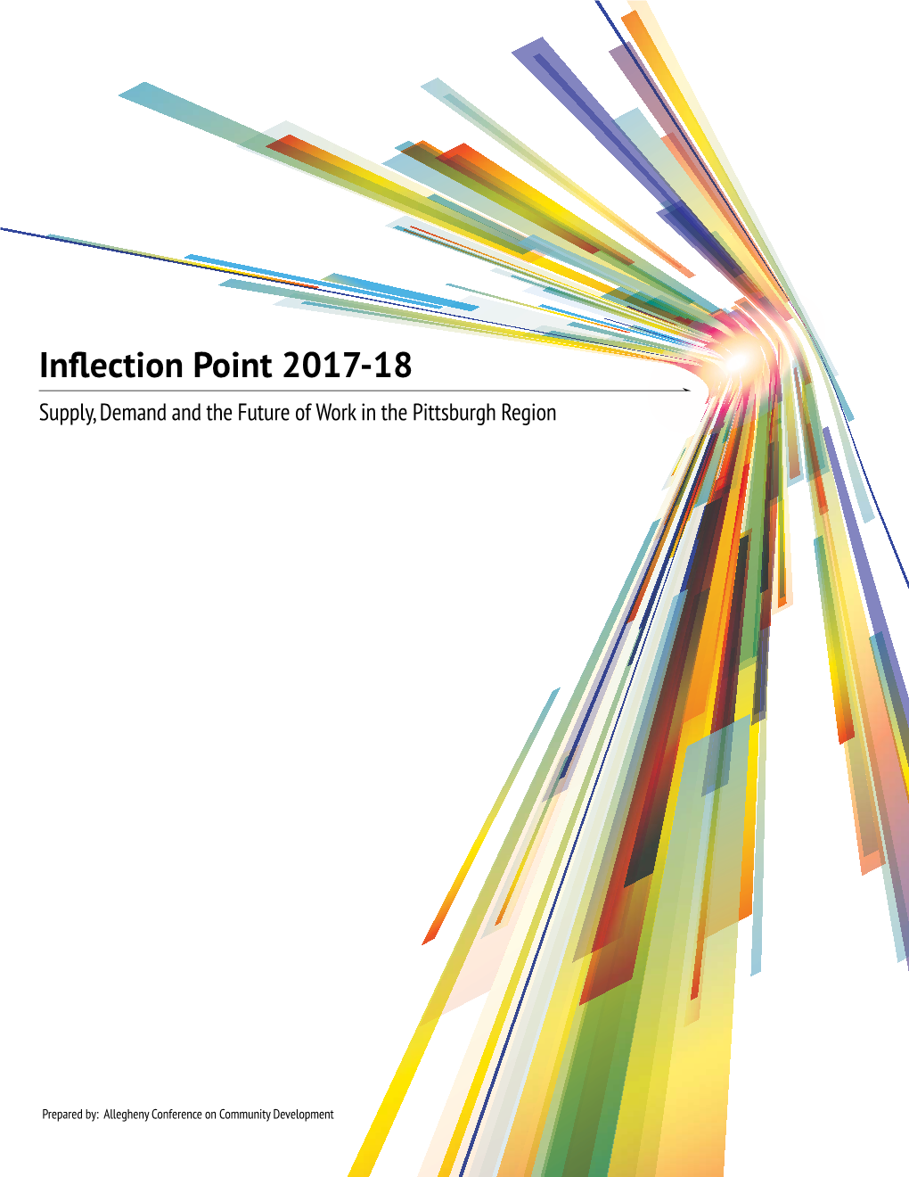 Inflection Point 2017-18 Supply, Demand and the Future of Work in the Pittsburgh Region INTRODUCTION