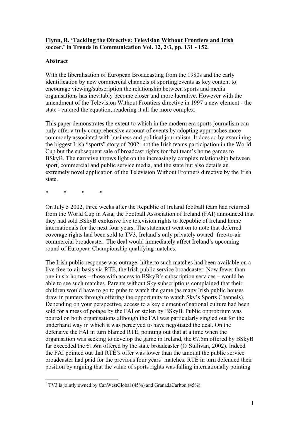 Flynn, R. 'Tackling the Directive: Television Without Frontiers and Irish Soccer.' in Trends in Communication Vol. 12, 2/3