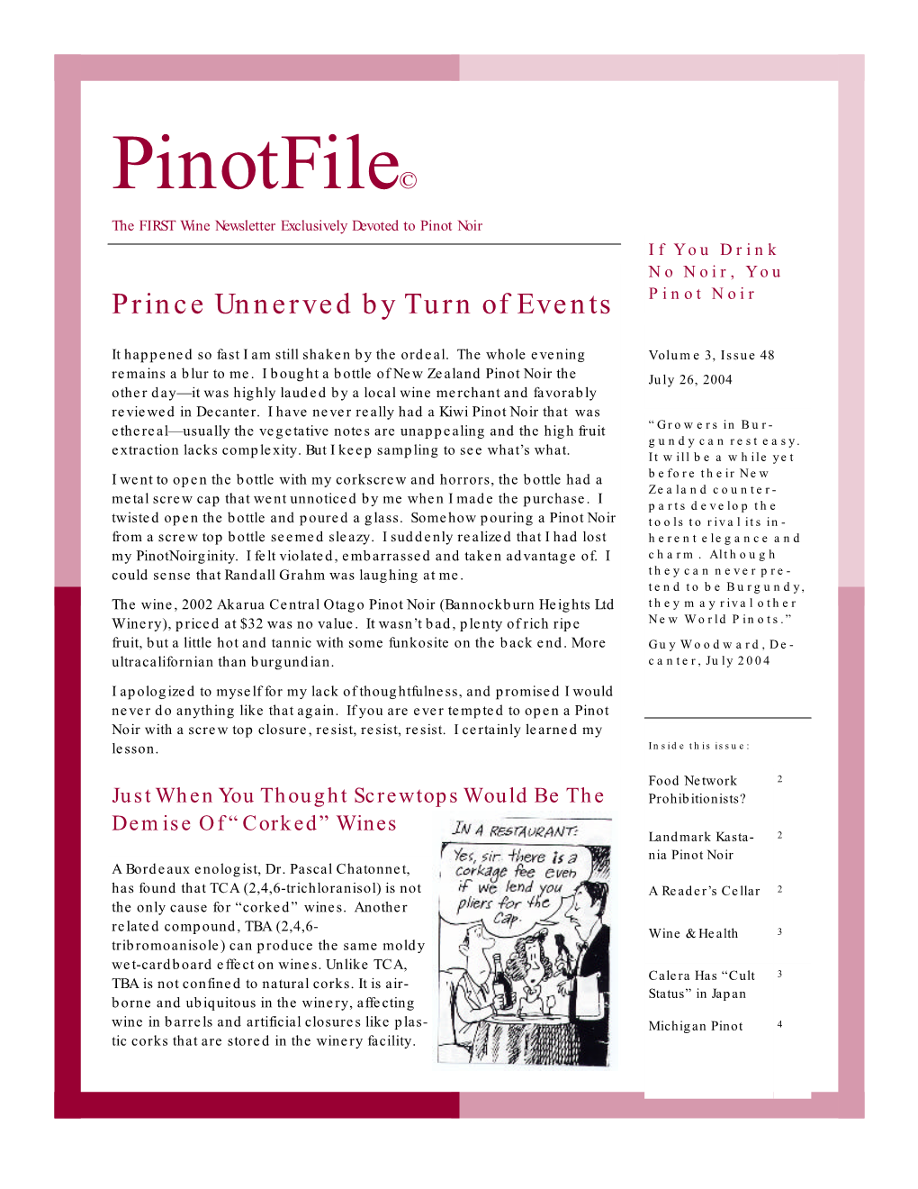 Pinotfile© the FIRST Wine Newsletter Exclusively Devoted to Pinot Noir If You Drink No Noir, You Prince Unnerved by Turn of Events Pinot Noir