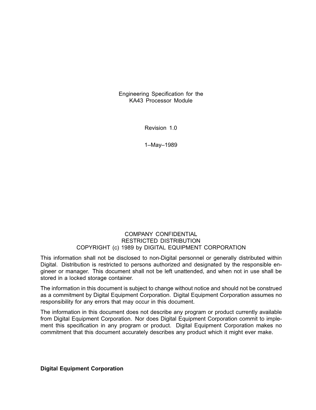 Engineering Specification for the KA43 Processor Module Revision 1.0 1–May–1989 COMPANY CONFIDENTIAL RESTRICTED DISTRIBUTION