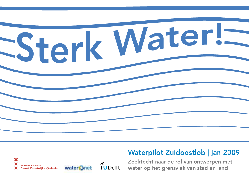 Waterpilot Zuidoostlob | Jan 2009 Zoektocht Naar De Rol Van Ontwerpen Met Water Op Het Grensvlak Van Stad En Land