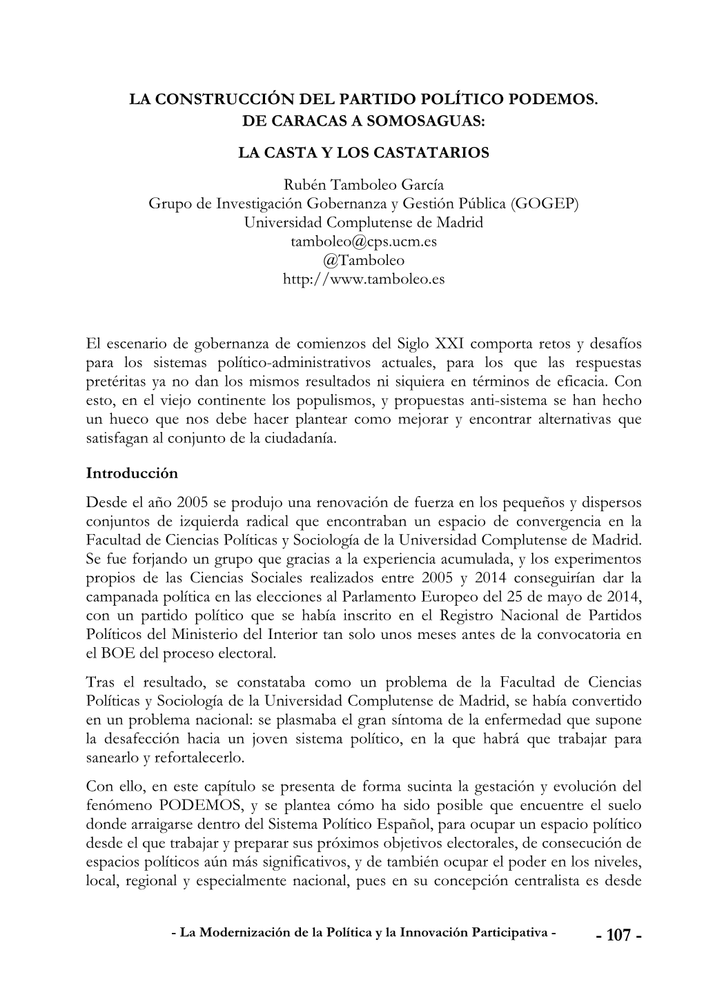 LA CONSTRUCCIÓN DEL PARTIDO POLÍTICO PODEMOS. DE CARACAS a SOMOSAGUAS: LA CASTA Y LOS CASTATARIOS Rubén Tamboleo García Gr