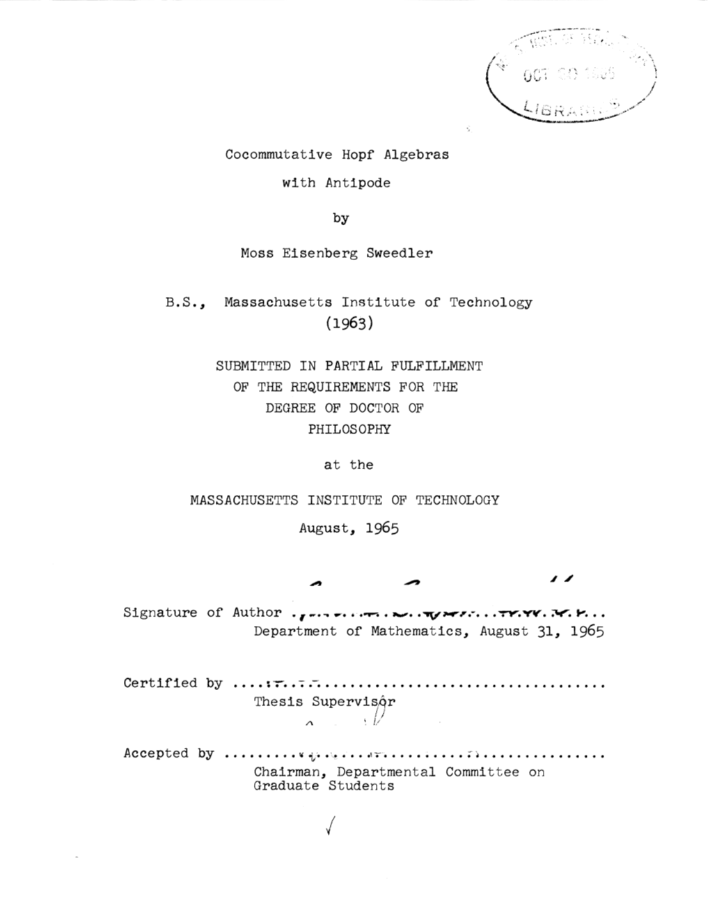 Cocommutative Hopf Algebras with Antipode by Moss Eisenberg Sweedler B.S., Massachusetts Institute of Technology SUBMITTED in PA