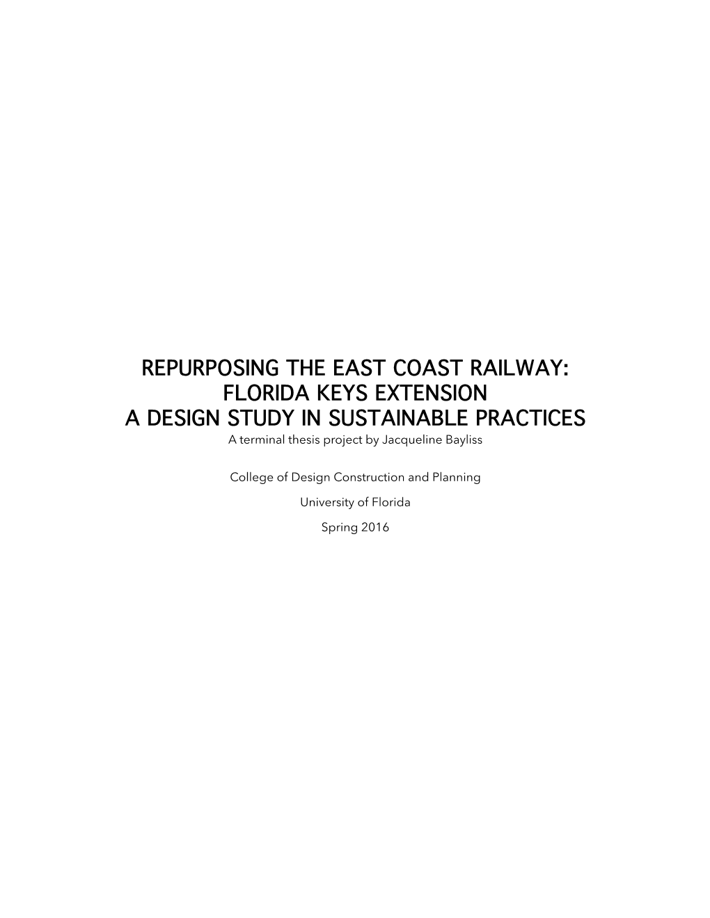 Repurposing the East Coast Railway: Florida Keys Extension a Design Study in Sustainable Practices a Terminal Thesis Project by Jacqueline Bayliss