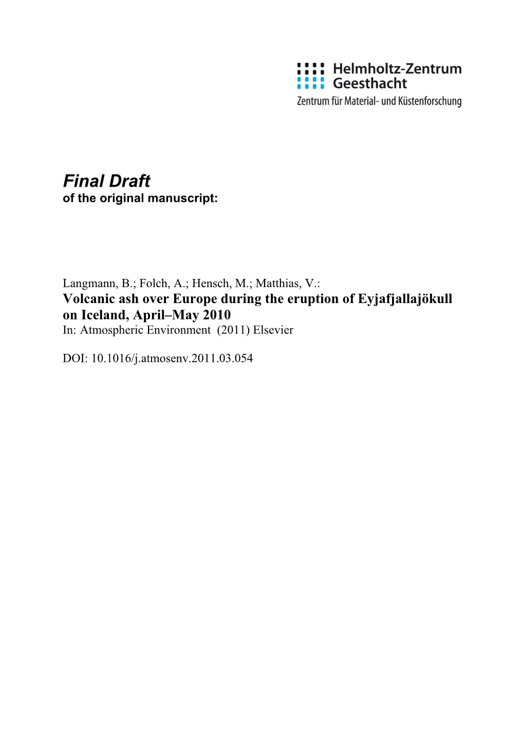 Volcanic Ash Over Europe During the Eruption of Eyjafjallajökull on Iceland, April–May 2010 In: Atmospheric Environment (2011) Elsevier