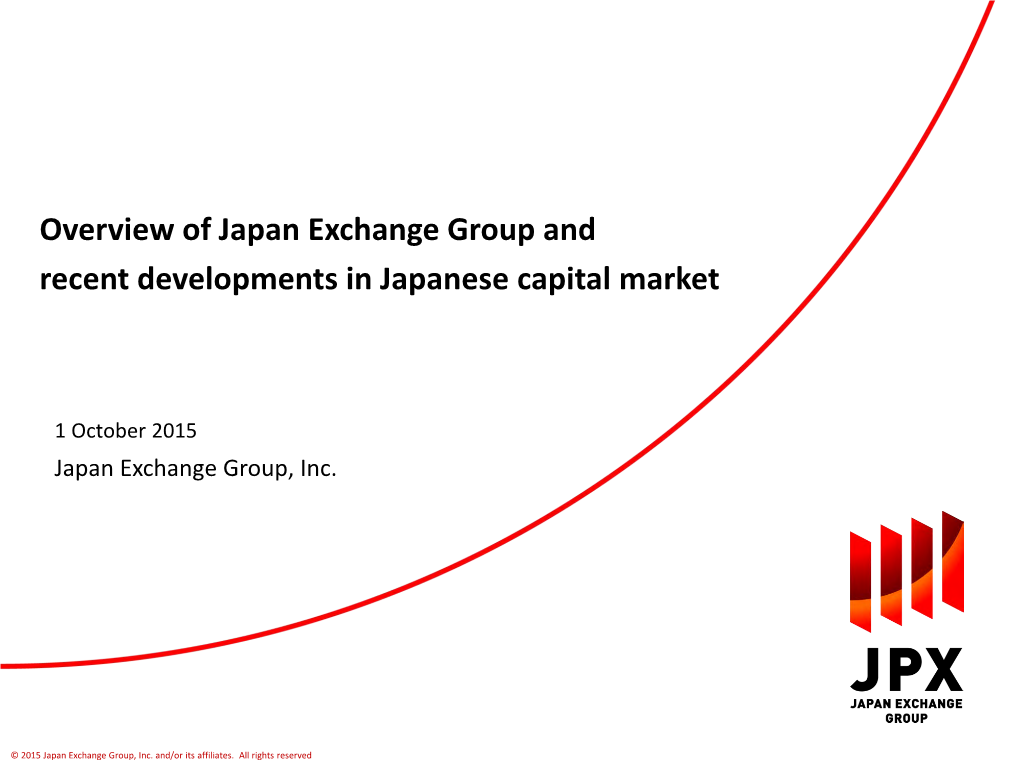Overview of Japan Exchange Group and Recent Developments in Japanese Capital Market