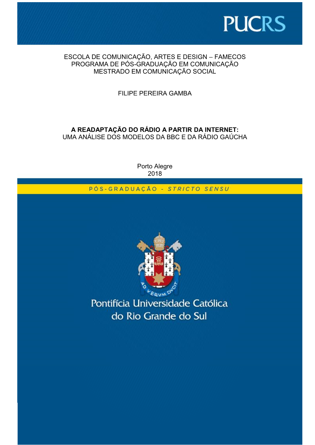 Escola De Comunicação, Artes E Design – Famecos Programa De Pós-Graduação Em Comunicação Mestrado Em Comunicação Social