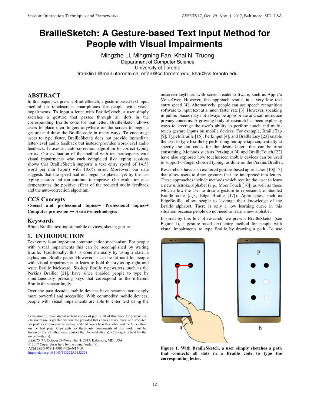 Braillesketch: a Gesture-Based Text Input Method for People with Visual Impairments Mingzhe Li, Mingming Fan, Khai N