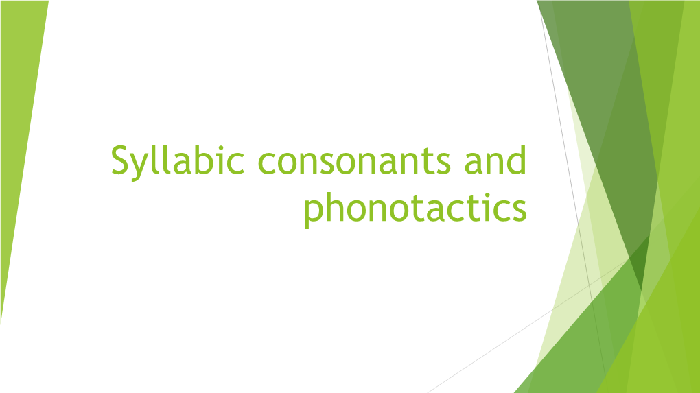 Syllabic Consonants and Phonotactics Syllabic Consonants