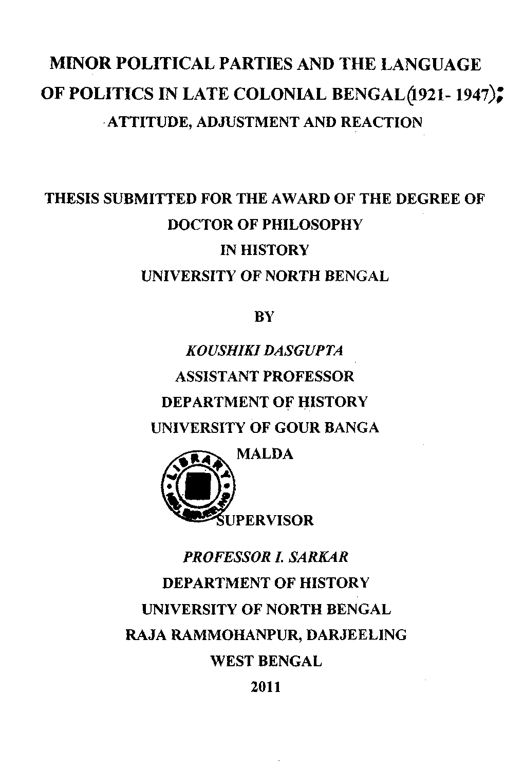 MINOR POLITICAL PARTIES and the LANGUAGE of POLITICS in LATE COLONIAL BENGAL(L921-194?); ATTITUDE, ADJUSTMENT and REACTION