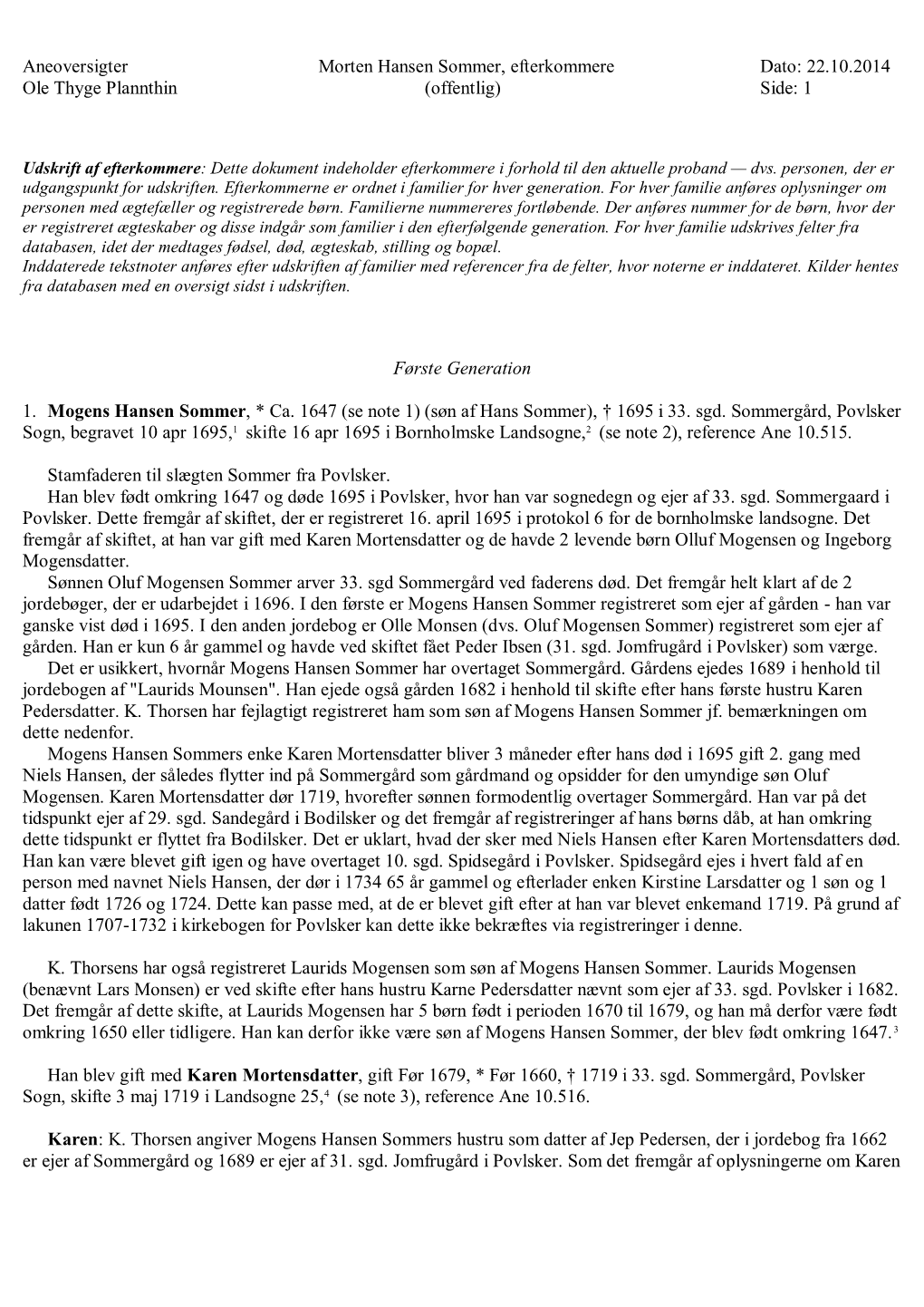 Aneoversigter Morten Hansen Sommer, Efterkommere Dato: 22.10.2014 Ole Thyge Plannthin (Offentlig) Side: 1 Første Generation 1