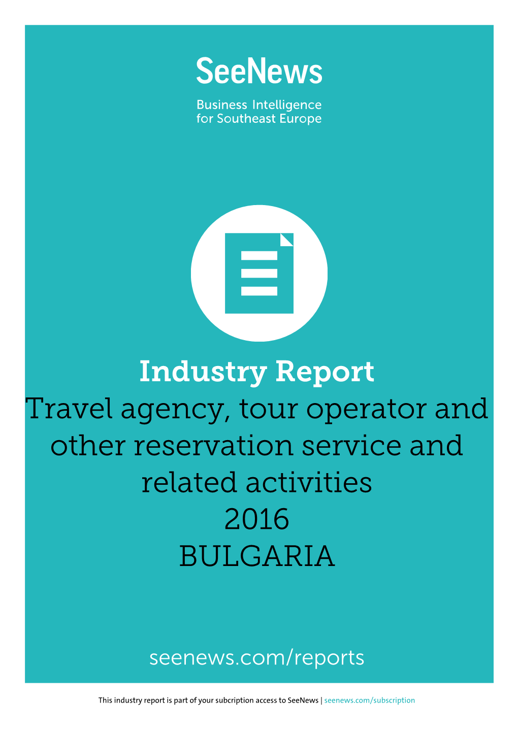 Industry Report Travel Agency, Tour Operator and Other Reservation Service and Related Activities 2016 BULGARIA