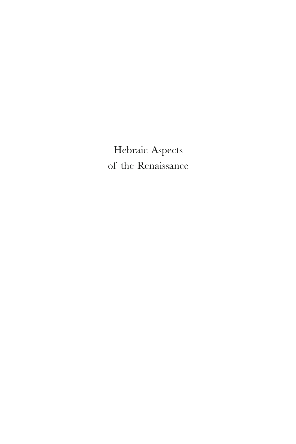 Hebraic Aspects of the Renaissance Brill’S Series in Jewish Studies