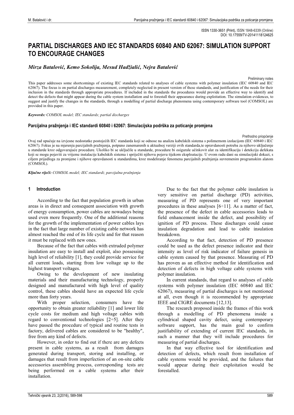 Partial Discharges and Iec Standards 60840 and 62067: Simulation Support to Encourage Changes