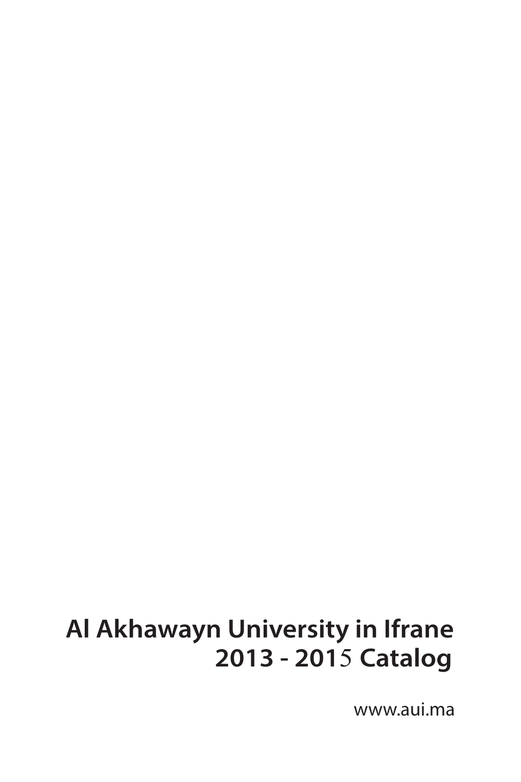 Al Akhawayn University in Ifrane 2013 - 2015 Catalog