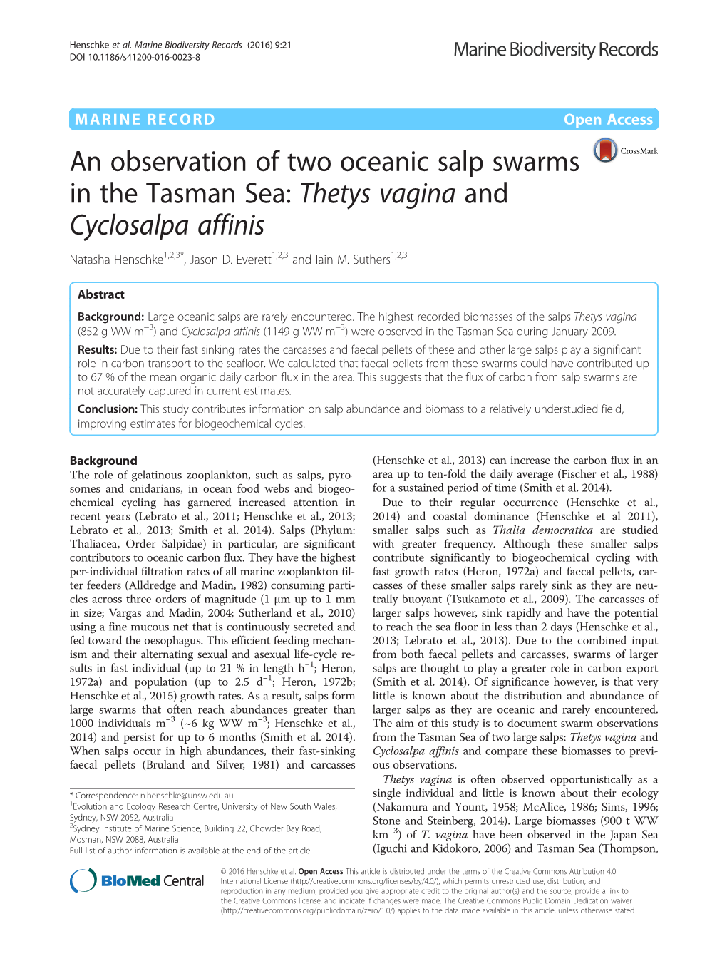 An Observation of Two Oceanic Salp Swarms in the Tasman Sea: Thetys Vagina and Cyclosalpa Affinis Natasha Henschke1,2,3*, Jason D