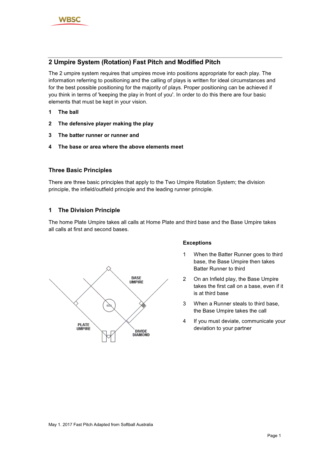 2 Umpire System (Rotation) Fast Pitch and Modified Pitch the 2 Umpire System Requires That Umpires Move Into Positions Appropriate for Each Play
