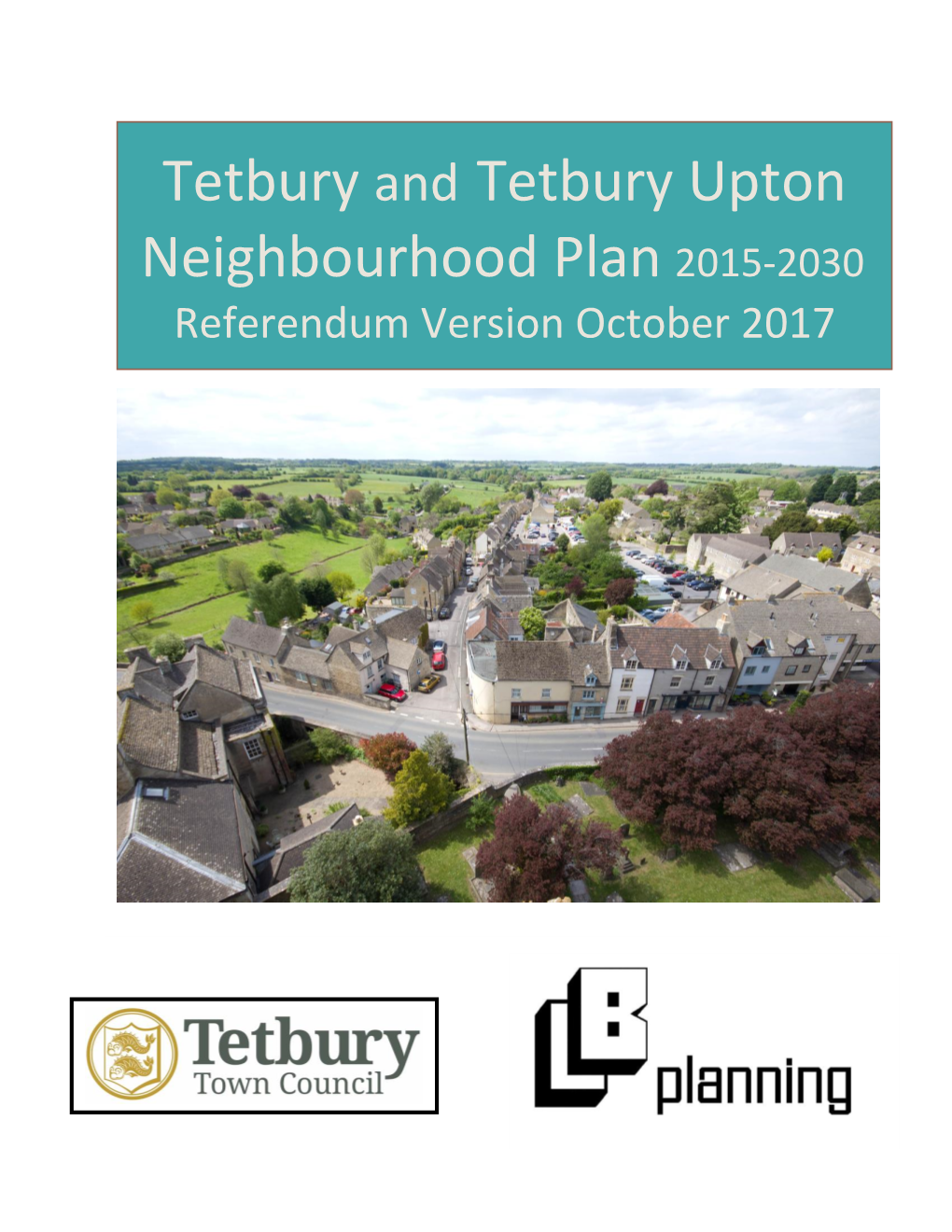 Tetbury and Tetbury Upton Neighbourhood Plan 2015-2030 Referendum Version October 2017