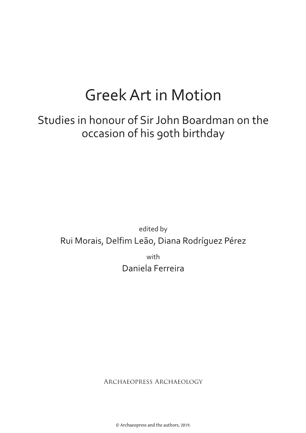 Greek Art in Motion Studies in Honour of Sir John Boardman ​On the Occasion of His 90Th Birthday