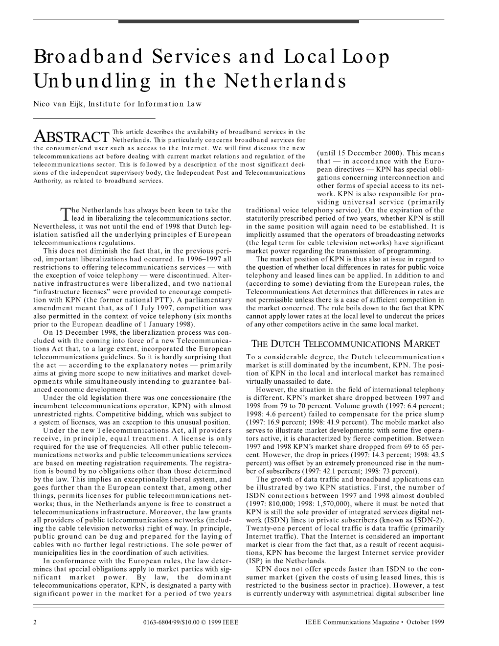 Broadband Services and Local Loop Unbundling in the Netherlands Nico Van Eijk, Institute for Information Law