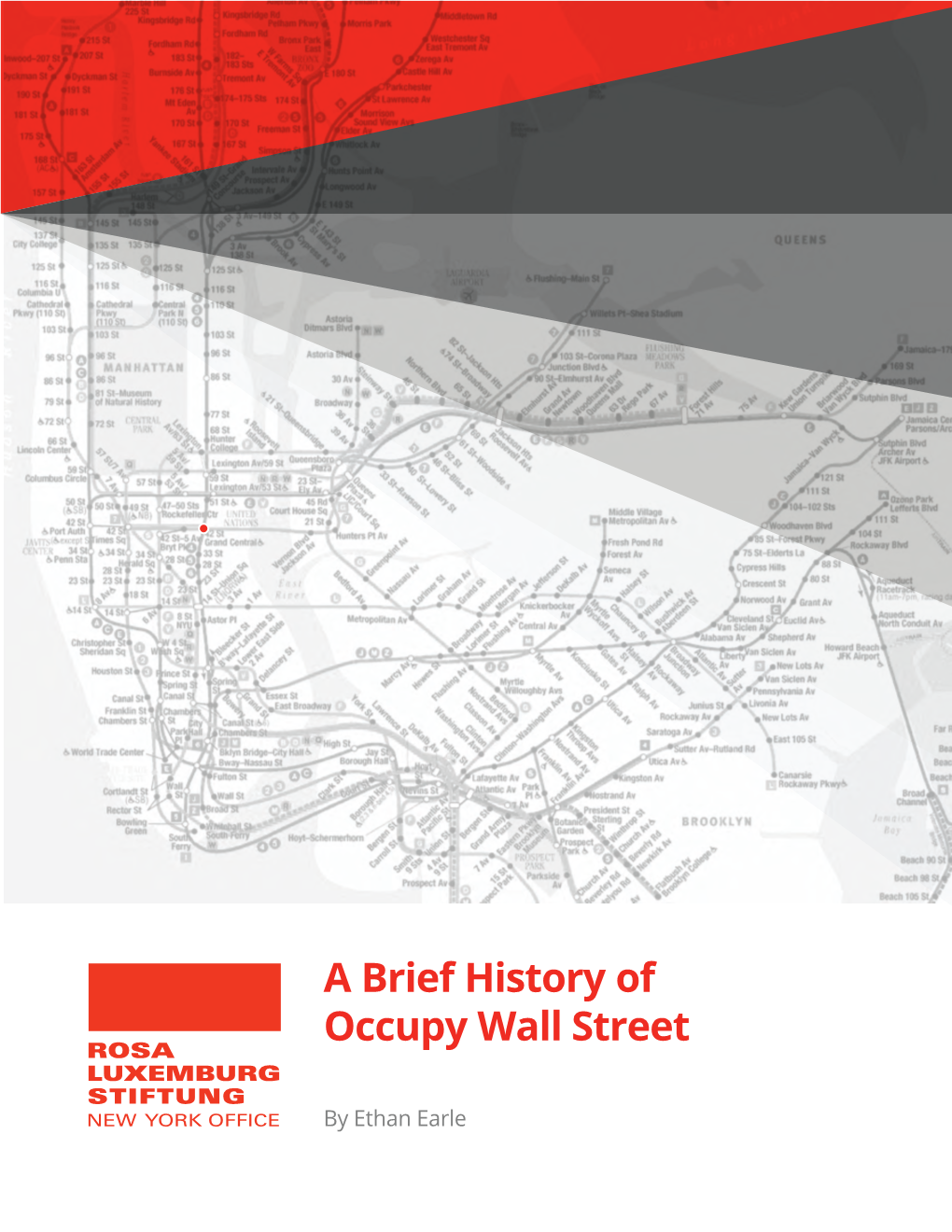 A Brief History of Occupy Wall Street ROSA LUXEMBURG STIFTUNG NEW YORK OFFICE by Ethan Earle Table of Contents