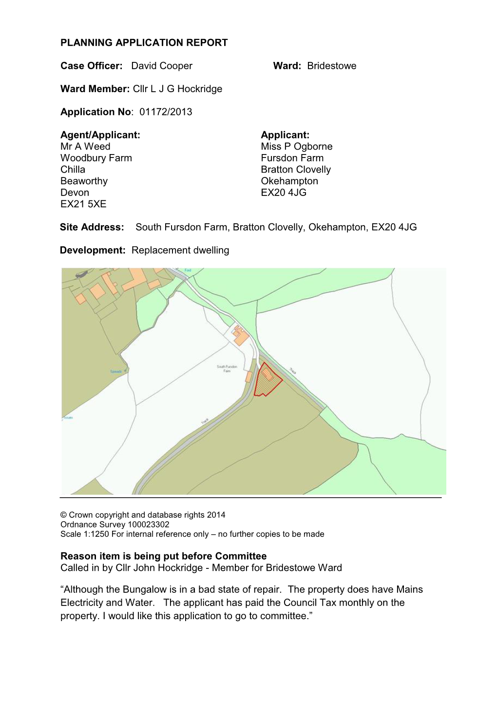 PLANNING APPLICATION REPORT Case Officer: David Cooper Ward: Bridestowe Ward Member: Cllr L J G Hockridge Application