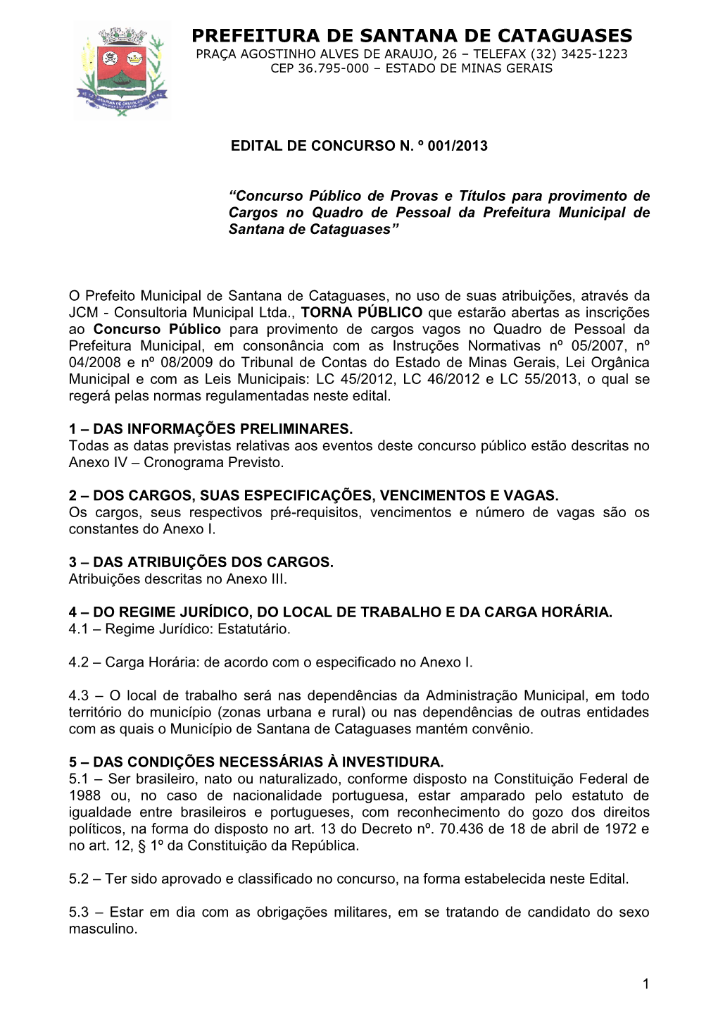 Prefeitura De Santana De Cataguases Praça Agostinho Alves De Araujo, 26 – Telefax (32) 3425-1223 Cep 36.795-000 – Estado De Minas Gerais