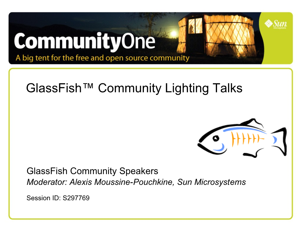 Glassfish™ Community Lighting Talks