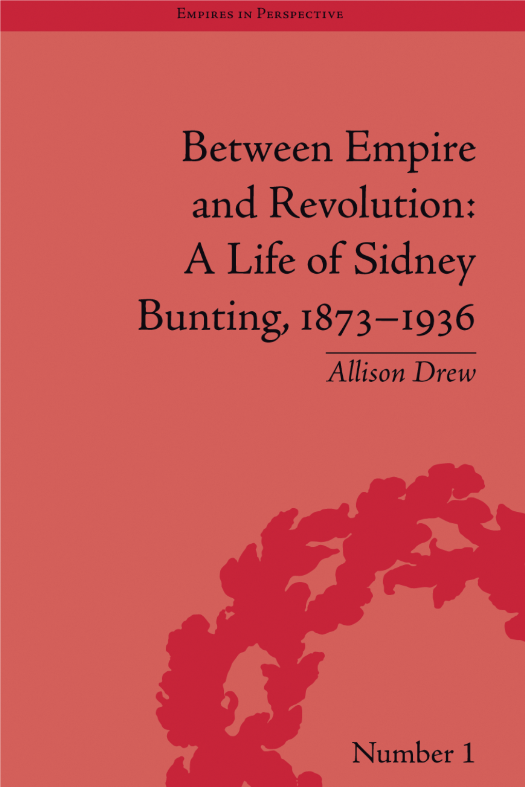 Between Empire and Revolution : a Life of Sidney Bunting, 1873-1936