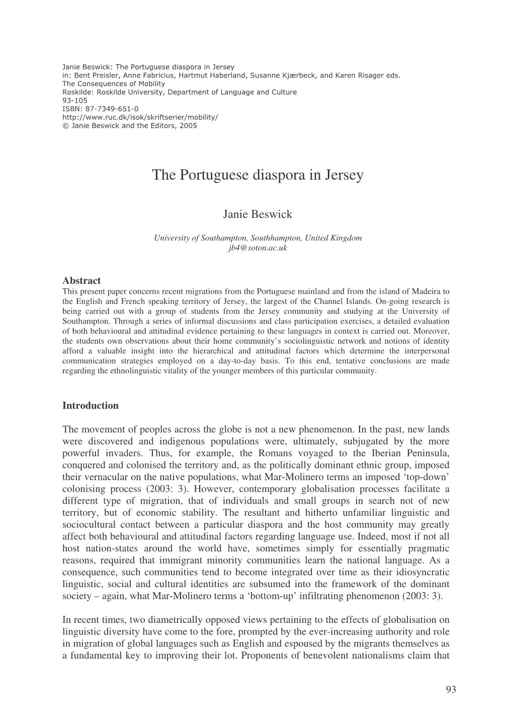 The Portuguese Diaspora in Jersey In: Bent Preisler, Anne Fabricius, Hartmut Haberland, Susanne Kjærbeck, and Karen Risager Eds