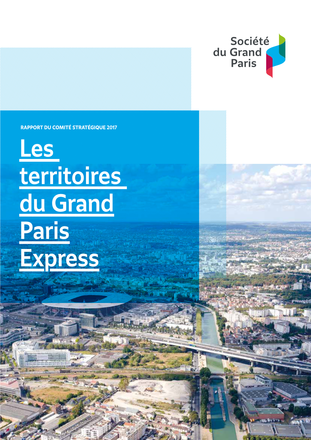 Les Territoires Du Grand Paris Express Les Propositions 2017 Du Comité Stratégique