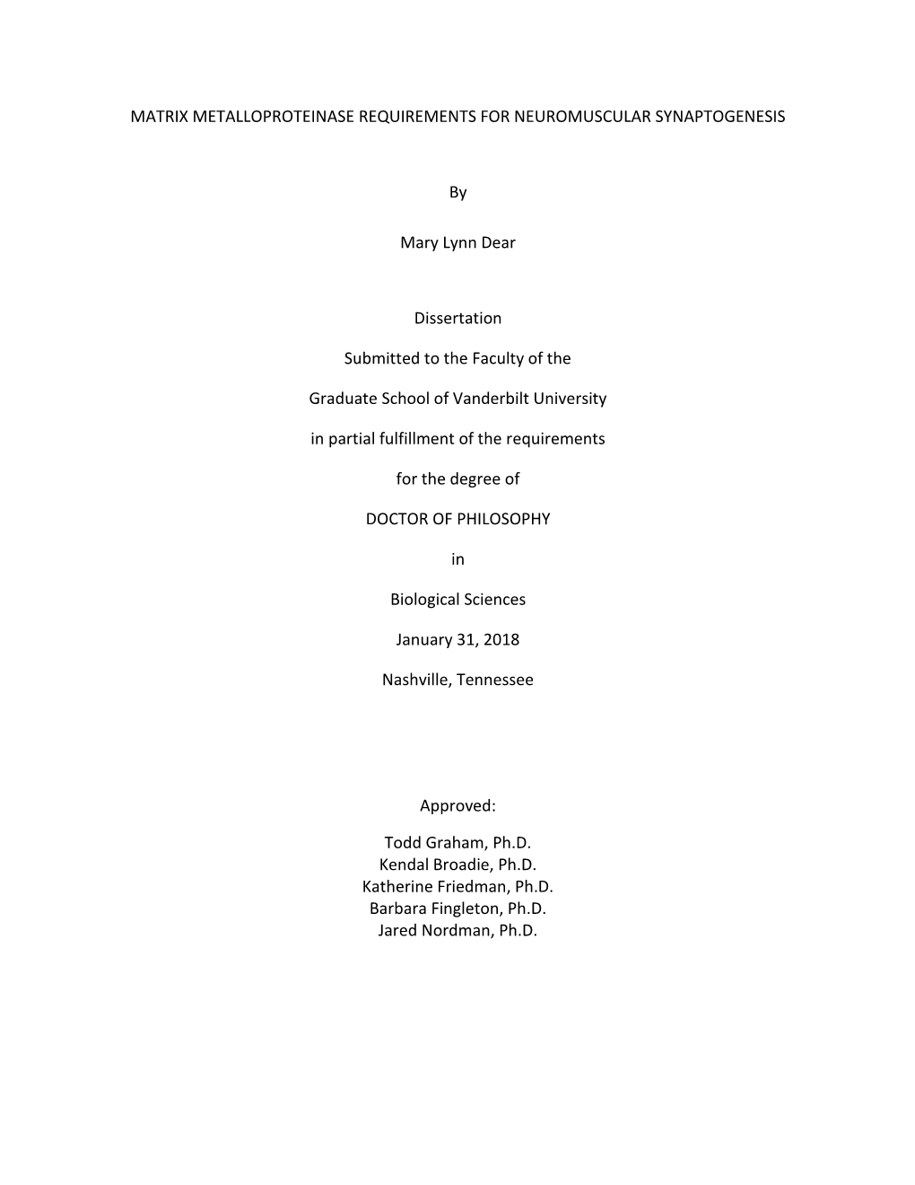 MATRIX METALLOPROTEINASE REQUIREMENTS for NEUROMUSCULAR SYNAPTOGENESIS by Mary Lynn Dear Dissertation Submitted to the Faculty O